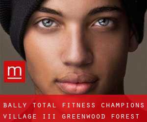 Bally Total Fitness, Champions Village III (Greenwood Forest)