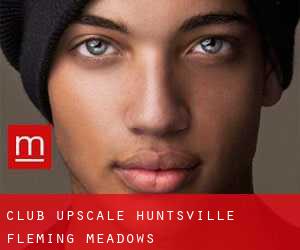 Club Upscale Huntsville (Fleming Meadows)