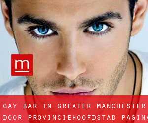 Gay Bar in Greater Manchester door provinciehoofdstad - pagina 1