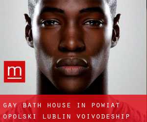 Gay Bath House in Powiat opolski (Lublin Voivodeship)