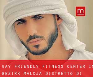 Gay Friendly Fitness Center in Bezirk Maloja / Distretto di Maloggia
