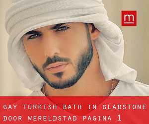 Gay Turkish Bath in Gladstone door wereldstad - pagina 1