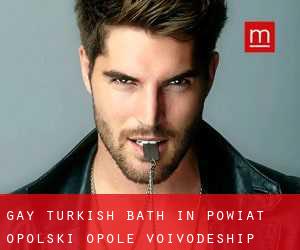 Gay Turkish Bath in Powiat opolski (Opole Voivodeship)