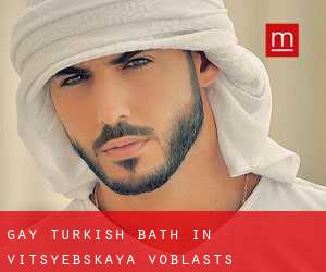 Gay Turkish Bath in Vitsyebskaya Voblastsʼ