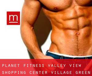 Planet Fitness, Valley View Shopping Center (Village Green-Green Ridge)